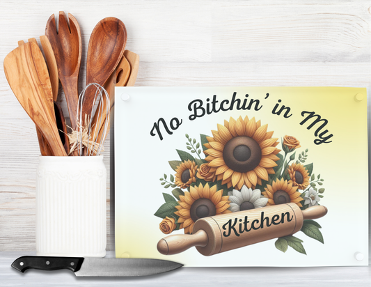 No Bitchin' in my kitchen cutting board