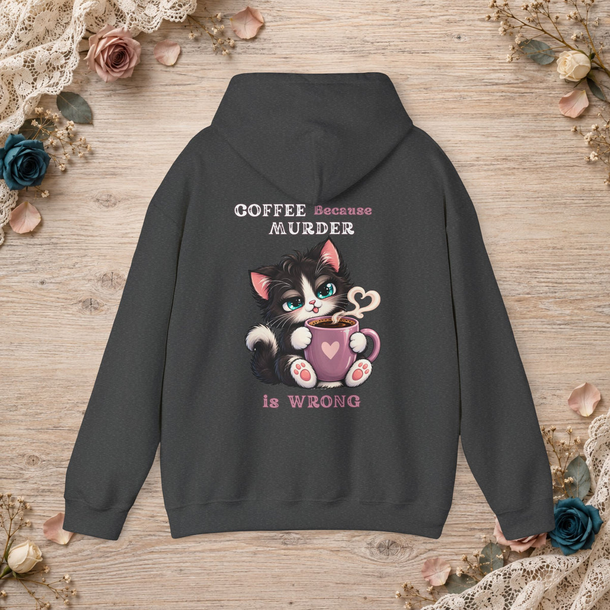 Dark Heather hoodie shown flat with the Coffee Because Murder Is Wrong kitten artwork printed on the back