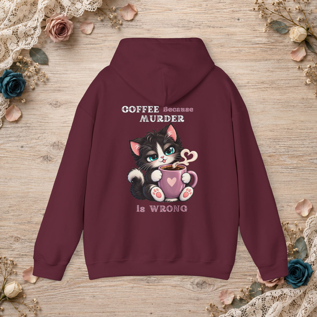 Maroon hoodie shown flat with the Coffee Because Murder Is Wrong Pink Edition kitten artwork on the back