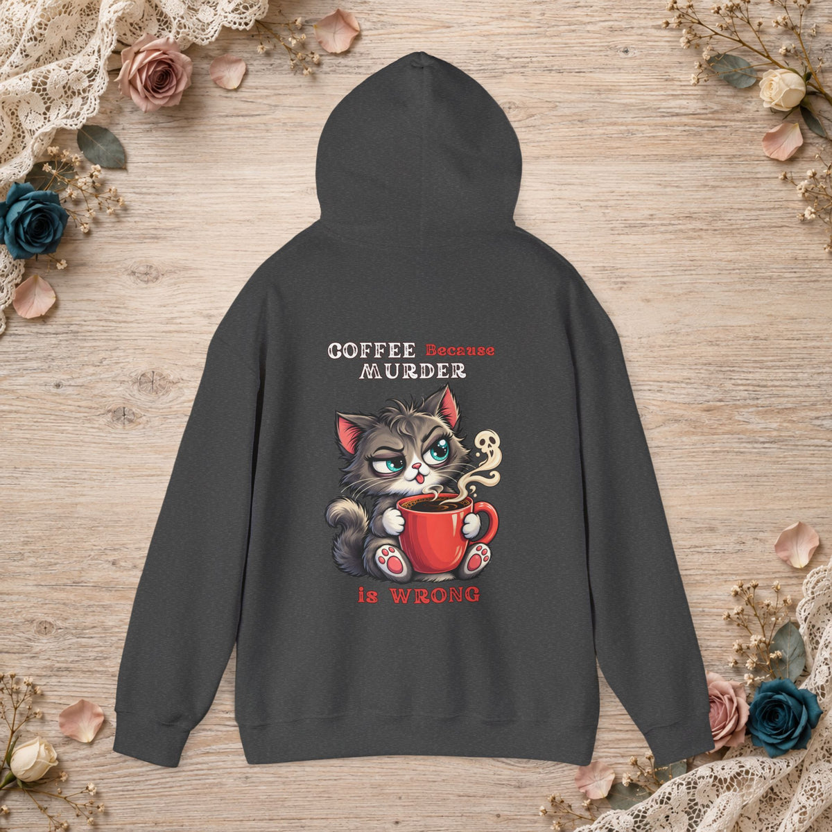 Dark Heather Coffee Because Murder Is Wrong hoodie showing the funny cat artwork on the back