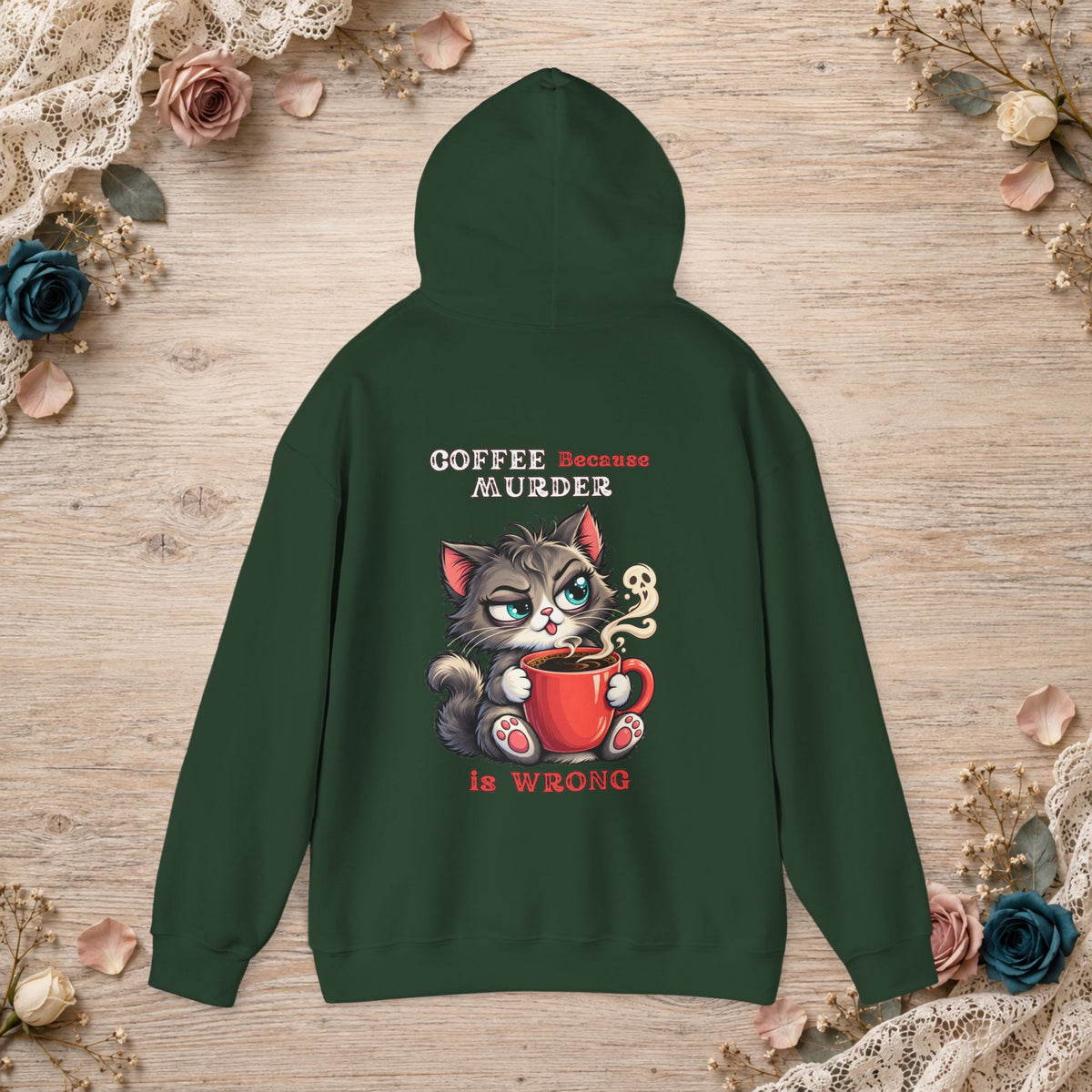 Forest Green Coffee Because Murder Is Wrong hoodie showing the funny cat artwork on the back