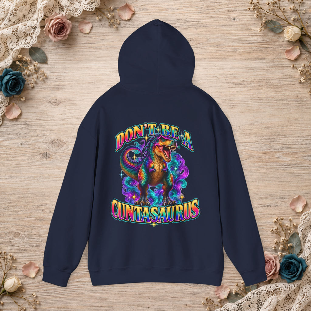 Navy Don’t Be a Cuntasaurus adult-humor hoodie featuring rainbow T. rex artwork