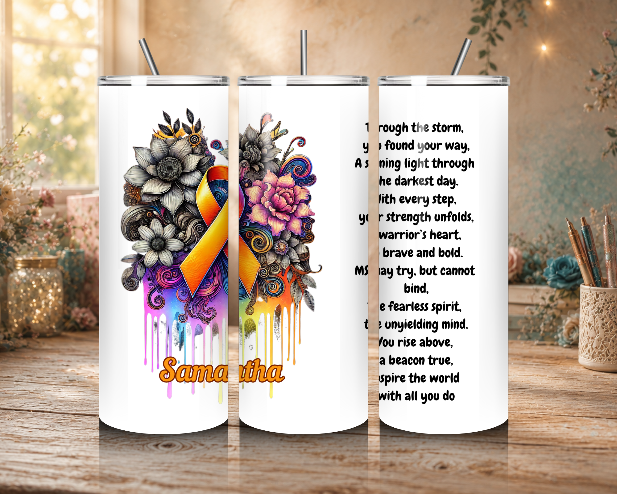 Personalized Warrior’s Light Multiple Sclerosis Awareness tumbler design featuring an orange awareness ribbon, colorful flowers, and an inspirational poem and custom name